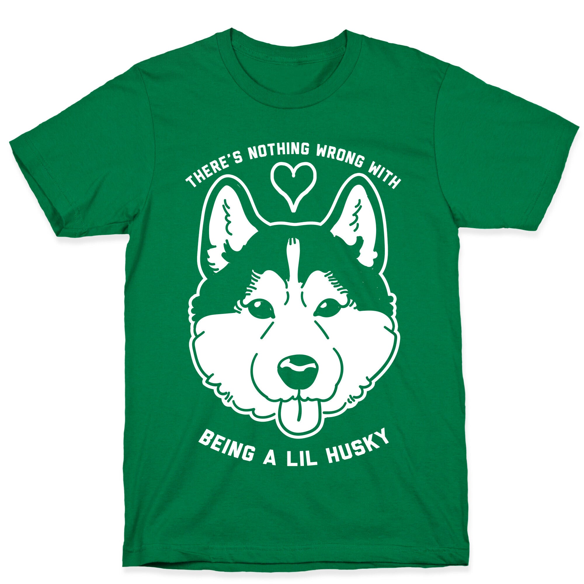 There's Nothing Wrong With Being A Lil Husky T-Shirt